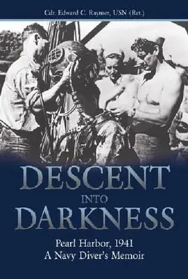 Discesa nelle tenebre: Pearl Harbor, 1941 - Memorie di un sommozzatore della Marina (Raymer Usn (Ret ). Cdr Edward C.) - Descent Into Darkness: Pearl Harbor, 1941--A Navy Diver's Memoir (Raymer Usn (Ret ). Cdr Edward C.)