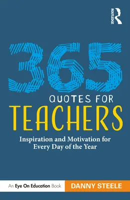 365 citazioni per insegnanti: Ispirazione e motivazione per ogni giorno dell'anno - 365 Quotes for Teachers: Inspiration and Motivation for Every Day of the Year