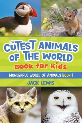 Il libro degli animali più carini del mondo per bambini: foto straordinarie e fatti divertenti sugli animali più adorabili del pianeta! - The Cutest Animals of the World Book for Kids: Stunning photos and fun facts about the most adorable animals on the planet!