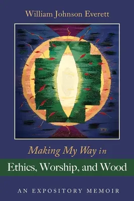 La mia strada nell'etica, nel culto e nel legno: Una memoria espositiva - Making My Way in Ethics, Worship, and Wood: An Expository Memoir
