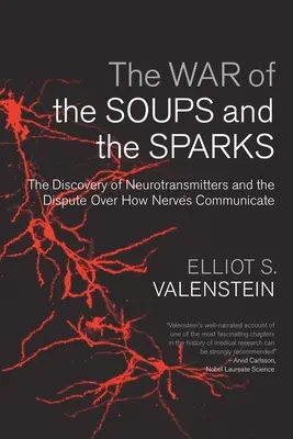 La guerra delle zuppe e delle scintille: La scoperta dei neurotrasmettitori e la disputa sulle modalità di comunicazione dei nervi - The War of the Soups and the Sparks: The Discovery of Neurotransmitters and the Dispute Over How Nerves Communicate