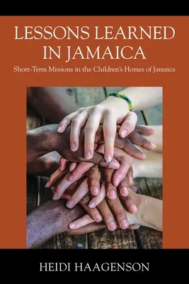 Lezioni imparate in Giamaica: Missioni a breve termine nelle case dei bambini della Giamaica - Lessons Learned in Jamaica: Short-Term Missions in the Children's Homes of Jamaica