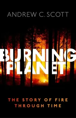 Pianeta in fiamme: La storia del fuoco nel tempo - Burning Planet: The Story of Fire Through Time