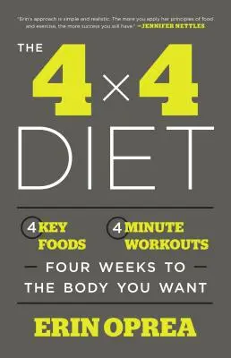 La dieta 4 X 4: 4 alimenti chiave, allenamenti in 4 minuti, quattro settimane per ottenere il corpo che desideri - The 4 X 4 Diet: 4 Key Foods, 4-Minute Workouts, Four Weeks to the Body You Want