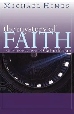 Il mistero della fede: Introduzione al cattolicesimo - The Mystery of Faith: An Introduction to Catholicism