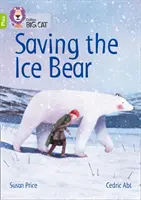 Salvare l'orso di ghiaccio - Fascia 11+/Lime Plus - Saving the Ice Bear - Band 11+/Lime Plus