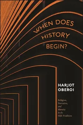 Quando inizia la storia? Religione, narrazione e identità nella tradizione sikh - When Does History Begin?: Religion, Narrative, and Identity in the Sikh Tradition