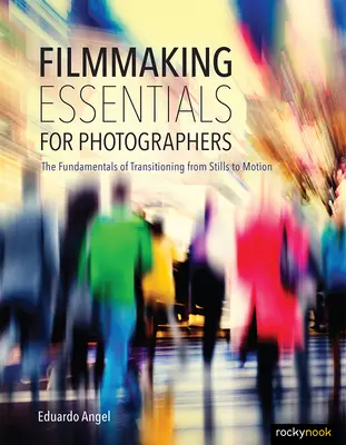 Elementi essenziali di cinematografia per fotografi: I principi fondamentali della transizione dallo scatto al movimento - Filmmaking Essentials for Photographers: The Fundamental Principles of Transitioning from Stills to Motion