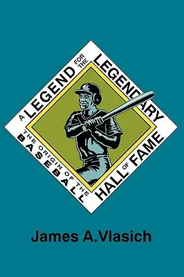 Una leggenda per il leggendario: l'origine della Hall of Fame del baseball - A Legend for the Legendary: The Origin of the Baseball Hall of Fame
