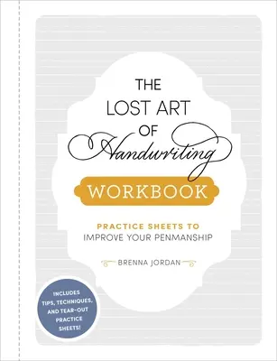 L'arte perduta della scrittura a mano: Fogli di esercitazione per migliorare la vostra calligrafia - The Lost Art of Handwriting Workbook: Practice Sheets to Improve Your Penmanship