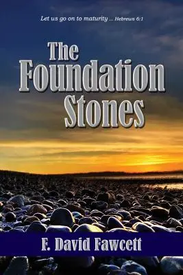 Le pietre di fondazione: Andiamo verso la maturità ... Ebrei 6:1 - The Foundation Stones: Let us go on to maturity ... Hebrews 6:1