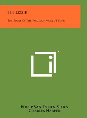 Tin Lizzie: la storia della favolosa Ford Modello T - Tin Lizzie: The Story Of The Fabulous Model T Ford