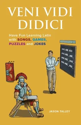 Veni Vidi Didici: Divertiti a imparare il latino con canzoni, giochi, enigmi e barzellette - Veni Vidi Didici: Have Fun Learning Latin with Songs, Games, Puzzles and Jokes