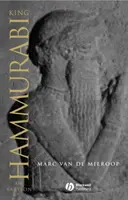 Il re Hammurabi di Babilonia: Una biografia - King Hammurabi of Babylon: A Biography