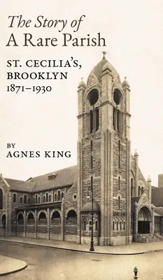 La storia di una parrocchia rara: Santa Cecilia, Brooklyn, 1871-1930 - The Story of a Rare Parish: St. Cecilia's, Brooklyn, 1871-1930