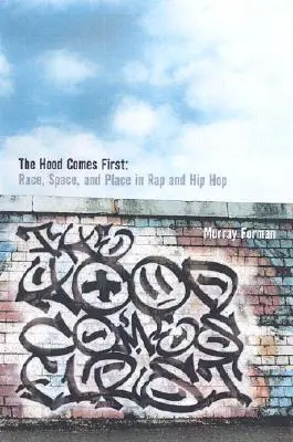 Il 'Hood viene prima di tutto: Razza, spazio e luogo nel rap e nell'hip-hop - The 'Hood Comes First: Race, Space, and Place in Rap and Hip-Hop