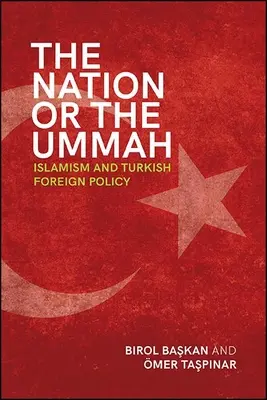La nazione o la ummah: Islamismo e politica estera turca - The Nation or the Ummah: Islamism and Turkish Foreign Policy