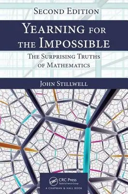 Anelare all'impossibile: Le sorprendenti verità della matematica, seconda edizione - Yearning for the Impossible: The Surprising Truths of Mathematics, Second Edition