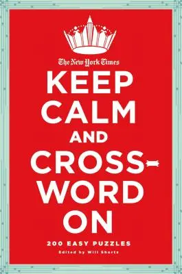 Il New York Times Keep Calm and Crossword on: 200 facili cruciverba - The New York Times Keep Calm and Crossword on: 200 Easy Puzzles