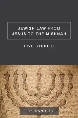 La legge ebraica da Gesù alla Mishnah: Cinque studi - Jewish Law from Jesus to the Mishnah: Five Studies