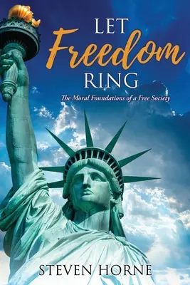 Let Freedom Ring: I fondamenti morali di una società libera - Let Freedom Ring: The Moral Foundations of a Free Society