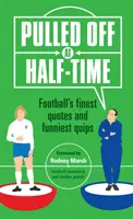 Tirato fuori all'intervallo - Le citazioni più belle e le battute più divertenti del calcio - Pulled Off at Half-Time - Football's Finest Quotes and Funniest Quips