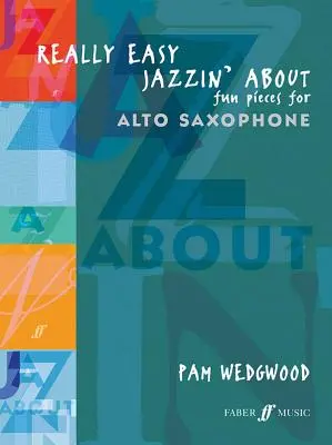 Really Easy Jazzin' about -- Pezzi divertenti per sassofono contralto - Really Easy Jazzin' about -- Fun Pieces for Alto Saxophone