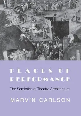 I luoghi dello spettacolo: La semiotica dell'architettura teatrale - Places of Performance: The Semiotics of Theatre Architecture
