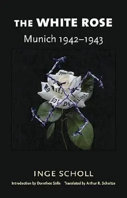 La Rosa Bianca: Monaco, 1942-1943 - The White Rose: Munich, 1942-1943