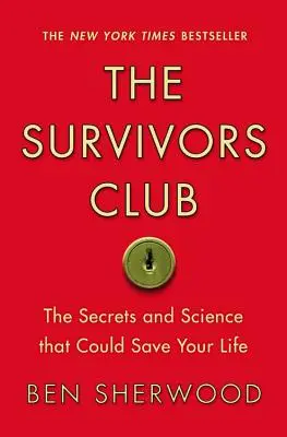 Il club dei sopravvissuti: I segreti e la scienza che potrebbero salvarvi la vita - The Survivors Club: The Secrets and Science That Could Save Your Life