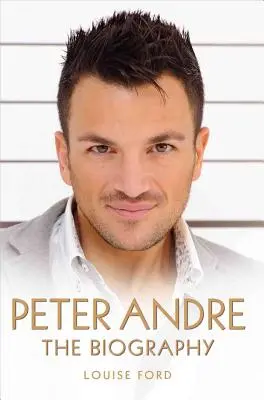 Peter Andre: la biografia - Peter Andre: The Biography
