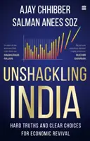 Liberare l'India - Dure verità e scelte chiare per la rinascita economica - Unshackling India - Hard Truths and Clear Choices for Economic Revival