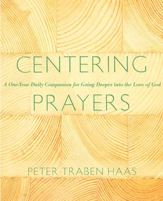 Preghiere di centratura: Un compagno quotidiano di un anno per andare più a fondo nell'amore di Dio - Centering Prayers: A One-Year Daily Companion for Going Deeper Into the Love of God