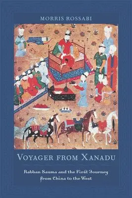Il viaggiatore di Xanadu: Rabban Sauma e il primo viaggio dalla Cina all'Occidente - Voyager from Xanadu: Rabban Sauma and the First Journey from China to the West