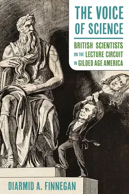 La voce della scienza: Scienziati britannici nel circuito delle conferenze nell'America della Gilded Age - The Voice of Science: British Scientists on the Lecture Circuit in Gilded Age America