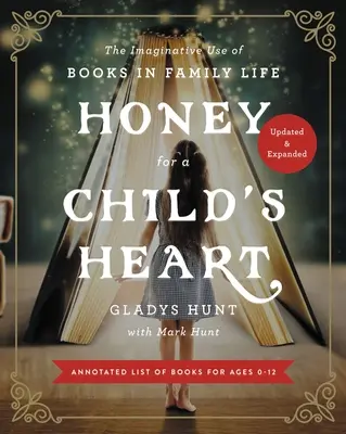 Miele per il cuore di un bambino: L'uso immaginativo dei libri nella vita familiare - Honey for a Child's Heart: The Imaginative Use of Books in Family Life