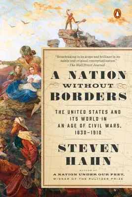 Una nazione senza confini: Gli Stati Uniti e il loro mondo in un'epoca di guerre civili, 1830-1910 - A Nation Without Borders: The United States and Its World in an Age of Civil Wars, 1830-1910