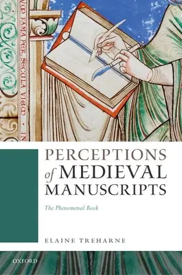 Percezioni dei manoscritti medievali: Il libro fenomenale - Perceptions of Medieval Manuscripts: The Phenomenal Book