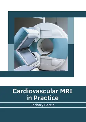 La risonanza magnetica cardiovascolare nella pratica - Cardiovascular MRI in Practice