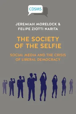 La società del selfie: I social media e la crisi della democrazia liberale - The Society of the Selfie: Social Media and the Crisis of Liberal Democracy