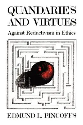 Quandaries and Virtues: Contro il riduttivismo in etica - Quandaries and Virtues: Against Reductivism in Ethics