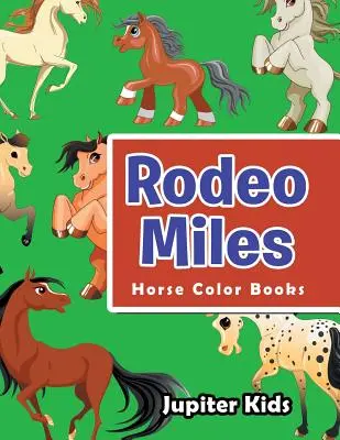 Rodeo Miles: Libri da colorare sui cavalli - Rodeo Miles: Horse Color Books
