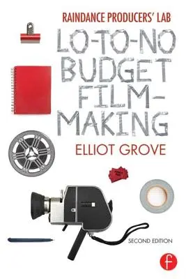 Laboratorio per produttori di Raindance: Filmmaking a basso o nullo budget - Raindance Producers' Lab: Lo-To-No Budget Filmmaking