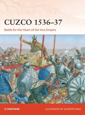 Cuzco 1536-37: Battaglia per il cuore dell'Impero Inca - Cuzco 1536-37: Battle for the Heart of the Inca Empire