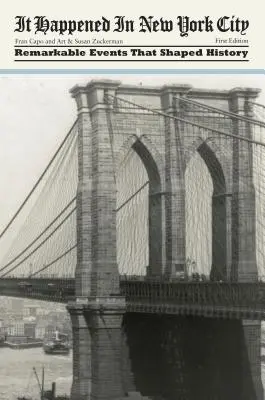 Accadde a New York: Eventi notevoli che hanno plasmato la storia, prima edizione - It Happened in New York City: Remarkable Events That Shaped History, First Edition