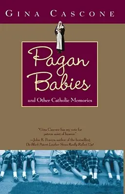 Bambini pagani: E altri ricordi cattolici - Pagan Babies: And Other Catholic Memories