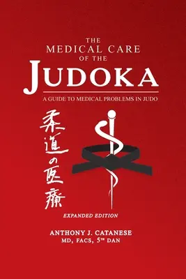 La cura medica del judoka: Guida ai problemi medici del judo, edizione ampliata - The Medical Care of the Judoka: A Guide to Medical Problems in Judo, Expanded Edition