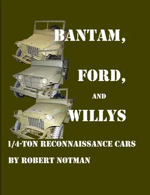 Auto da ricognizione Bantam, Ford e Willys da 1/4 di tonnellata - Bantam, Ford and Willys-1/4-Ton Reconnaissance Cars