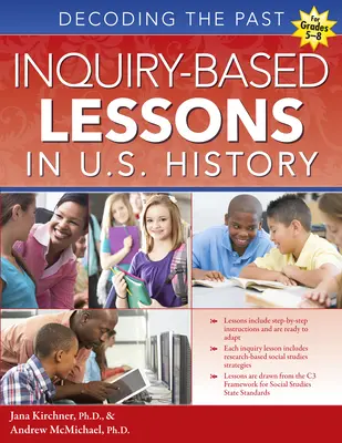 Lezioni basate sull'indagine nella storia degli Stati Uniti: Decodificare il passato (Gradi 5-8) - Inquiry-Based Lessons in U.S. History: Decoding the Past (Grades 5-8)