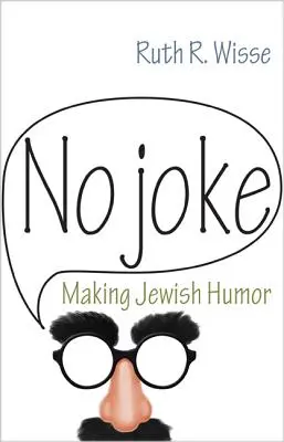 Niente scherzi: Fare umorismo ebraico - No Joke: Making Jewish Humor